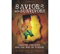 Saviours and Survivors: Darfur, Politics and the War on Terror