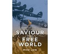 Saviour of the Free World: The story of the Rolls-Royce Merlin aero-engine