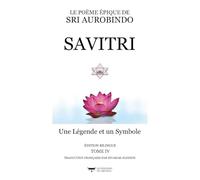 SAVITRI: Une Légende et un Symbole - Tome IV