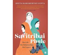 Savitribai Phule: Her Life, Her Relationships, Her Legacy