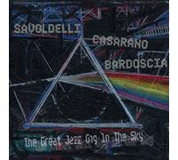 Savodelli Casarano Bardoscia - The Great Jazz Gig In The Sky