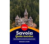 SAVOIA Guida turistica 2026: Scopri paesaggi suggestivi, monumenti storici, avventure all'aria aperta, affascinanti cittadine e la cultura locale nel cuore del Midwest americano.