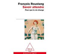 Savoir Attendre: Pour Que LA Vie Change