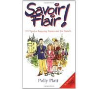 Savoir-Flair: Two Hundred and Eleven Tips for Enjoying France and the French