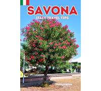 Savona Italy Travel Tips: Discover the most up-to-date and amazing places to sleep, eat, and shop in the Liguria region (Savona), along with essential ... the city (Budget-Friendly Cities in Europe)