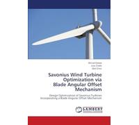 Savonius Wind Turbine Optimization via Blade Angular Offset Mechanism: Design Optimization of Savonius Turbines Incorporating a Blade Angular Offset Mechanism