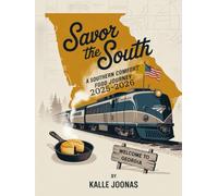 Savor the South 2025-2026: A Southern Comfort Food Journey: Discover Classic Recipes, Regional Flavors, and Hidden Culinary Gems Across the American South