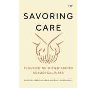Savoring Care : Flourishing with Diabetes Across Cultures