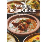 Savoring Indian Cuisine: A Journey through Authentic Ganges-Inspired Recipes - Jake TR Hays