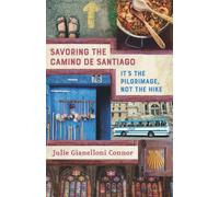 Savoring the Camino de Santiago: It's the Pilgrimage, Not the Hike