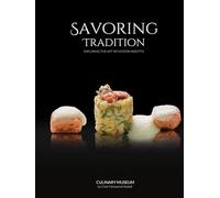 SAVORING TRADITION: EXPLORING THE ART OF MODERN RISOTTO: CULINARY MUSEUM BY CHEF MOHAMED ABDELL