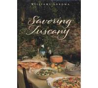 Savoring Tuscany: Recipes and Reflections on Tuscan Cooking