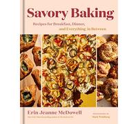 Savory Baking: An Innovative Pastry Cookbook with a Healthy Twist, Bake Your Way to a Healthier You!