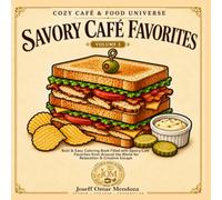 Savory Café Favorites: Bold & Easy Coloring Book Filled with Sandwiches, Pasta, Pizza, Soups, Salads, Rice Bowls & Other Savory Café Favorites for ... Creative Escape (Cozy Cafe and Food Universe)