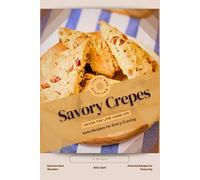 Savory Crepes: Savor the Low-Carb Life, Keto Recipes for Every Craving