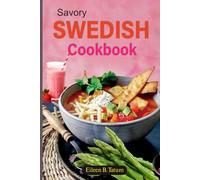 Savory Swedish Cookbook: Uncover a selection of hearty and delicious dishes that offer comfort and warmth with every bite