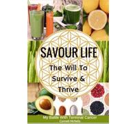 Savour Life: The Will To Survive & Thrive
