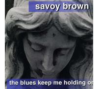 The Blues Keep Me Holding On (CD) Savoy Brown Savoy Brown Blues Band (US IMPORT)