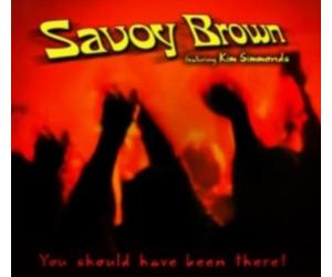 SAVOY BROWN/KIM SIMMONDS: YOU SHOULD HAVE BEEN THERE - CD