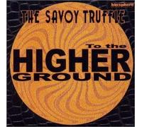 Savoy Truffle - To the Higher Ground
