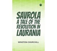 Savrola: A Tale of the Revolution in Laurania