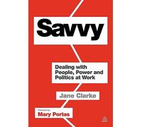 Savvy: Dealing With People, Power And Politics At Work