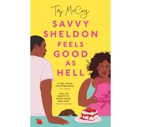 Savvy Sheldon Feels Good As Hell : A 'heartfelt, hopeful and humorous' (Booklist), utterly unputdownable rom-com