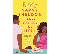 Savvy Sheldon Feels Good As Hell: A 'heartfelt, hopeful and humorous' (Booklist), utterly unputdownable rom-com (Taj McCoy romances)