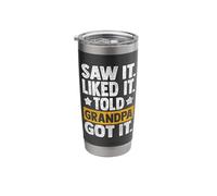 Saw It Like It Told Grandpa Got It Granddad Stainless Steel Insulated Tumbler