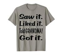 Saw it Liked it Told GRANDMA Got it Funny Kids T Shirt T-Shirt