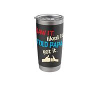 Saw It Liked It Told Papa Got It Funny Dad Spoiled Kid Gift Stainless Steel Insulated Tumbler