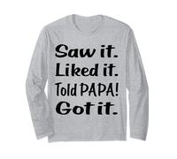 Saw it Liked it Told PAPA Got it Funny Kids T Shirt Long Sleeve T-Shirt