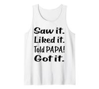 Saw it Liked it Told PAPA Got it Funny Kids T Shirt Tank Top
