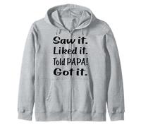 Saw it Liked it Told PAPA Got it Funny Kids T Shirt Zip Hoodie