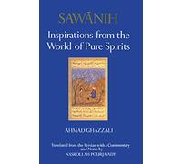 Sawanih: Inspirations from the World of Pure Spirits - The Oldest Persian Sufi Treatise on Love
