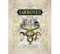 Sawbones Book: The Hilarious, Horrifying Road to Modern Medicine