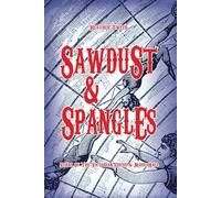 Sawdust And Spangles: Stars Of The Victorian Circus And Music Hall