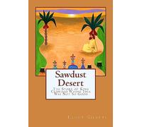 Sawdust Desert: The Story of King Cedwood Whose Idea Was Not So Good