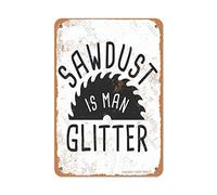 Sawdust Is Man Glitter 8X12 Inch Retro Look Tin Decoration Plaque Sign for Home Kitchen Bathroom Farm Garden Funny Wall Decor