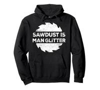 Sawdust Is Man Glitter Hoodie Woodworking Gift Shirt Pullover Hoodie