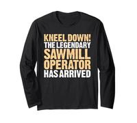 Sawmill Operator Kneel Down Long Sleeve T-Shirt