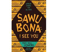 SAWUBONA: I SEE YOU: AFRICAN STORIES FOR ALL AGES