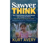 Sawyer Think: How a Small Company Disrupts Markets and Changes the World