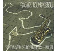 Sax Appeal - Take No Prisoners - Live