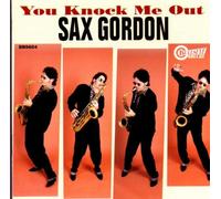 Sax Gordon - You Knock Me Out