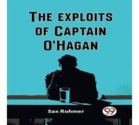Sax Rohmer The Exploits Of Captain O'Hagan Paperback Book Sax Rohmer Multicolor