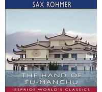 Sax Rohmer The Hand of Fu-Manchu (Esprios Classics) Paperback Book Sax Rohmer Multicolor