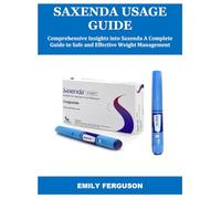 SAXENDA USAGE GUIDE: Comprehensive Insights into Saxenda A Complete Guide to Safe and Effective Weight Management