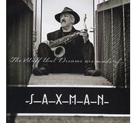 Saxman - Saxman - The Stuff That Dreams Are Made Of…' (1 CD)