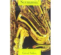 Saxmania!: Great solos : thirteen classic solos, arranged for E and B saxophones, complete with chord symbols